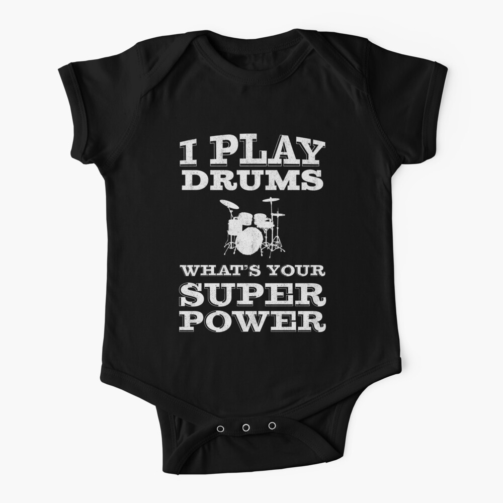 I Play Drums Whats Your Super Power | Drummer Baby One-Piece