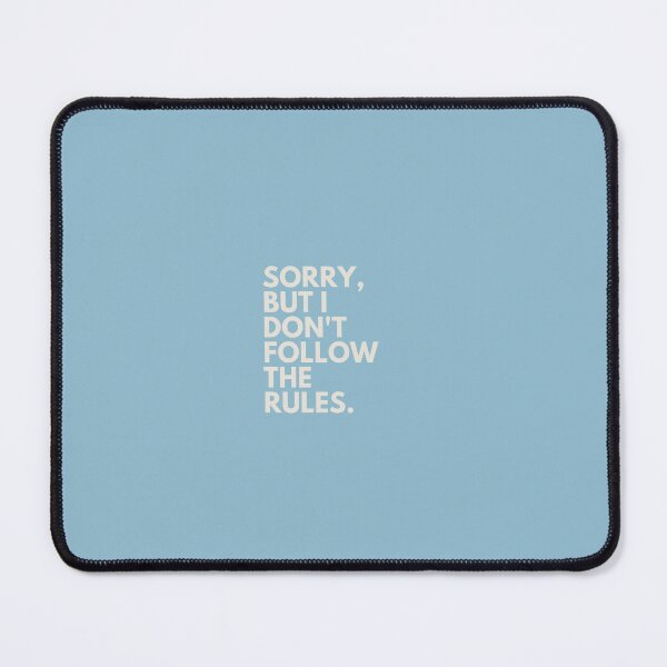 Item preview, "SORRY, but i don't follow the rules." designed and sold by tulipsdesigns.