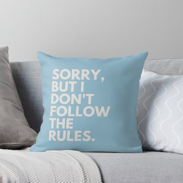 Item preview, "SORRY, but i don't follow the rules." designed and sold by tulipsdesigns.