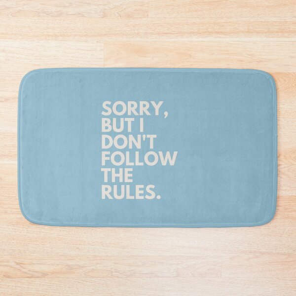 Item preview, "SORRY, but i don't follow the rules." designed and sold by tulipsdesigns.