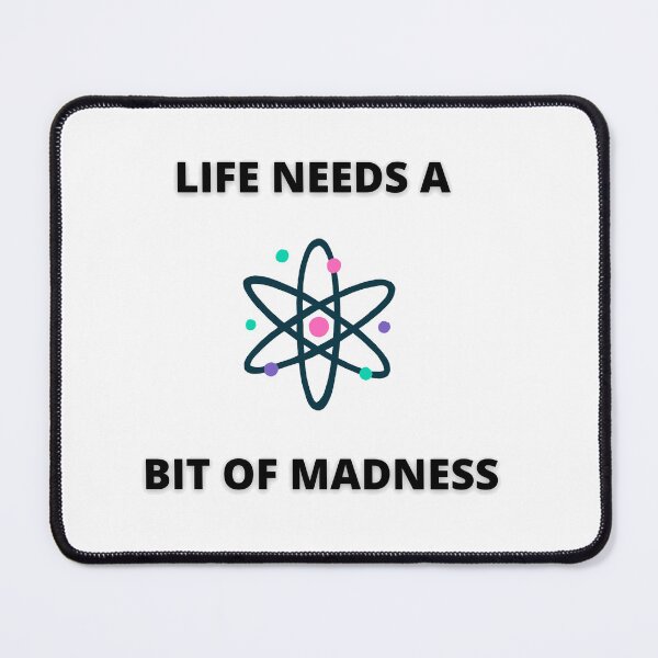 Item preview, Life Needs A Bit Of Madness designed and sold by MaxManN1.