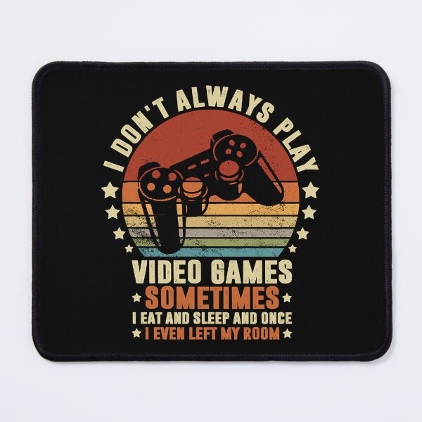 Item preview, I Don’t Always Play Video Games Funny Gamer Boys designed and sold by Moria Hane.