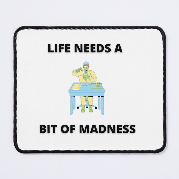 Item preview, Life Needs A Bit Of Madness designed and sold by MaxManN1.