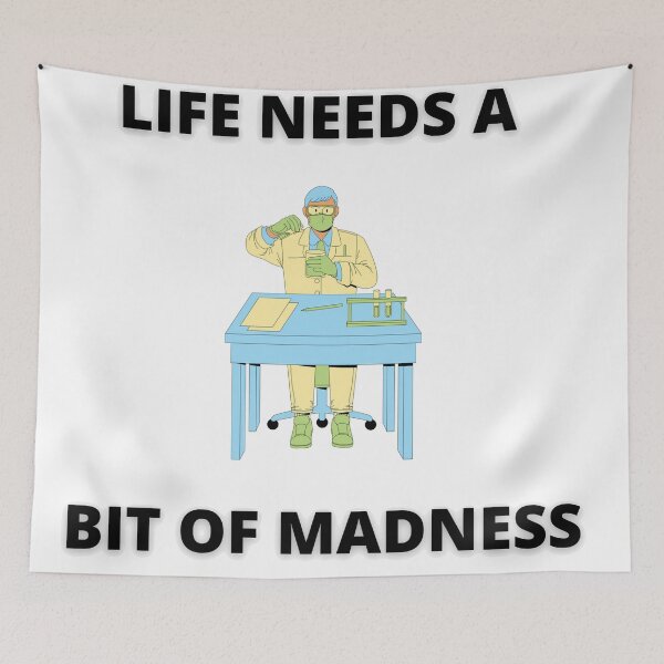 Item preview, Life Needs A Bit Of Madness designed and sold by MaxManN1.