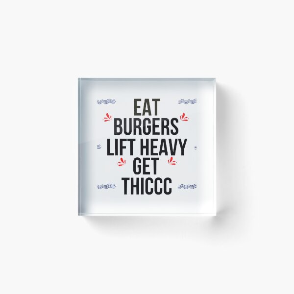 Item preview,  Eat burgers lift heavy get thiccc designed and sold by Todayshirtyp.