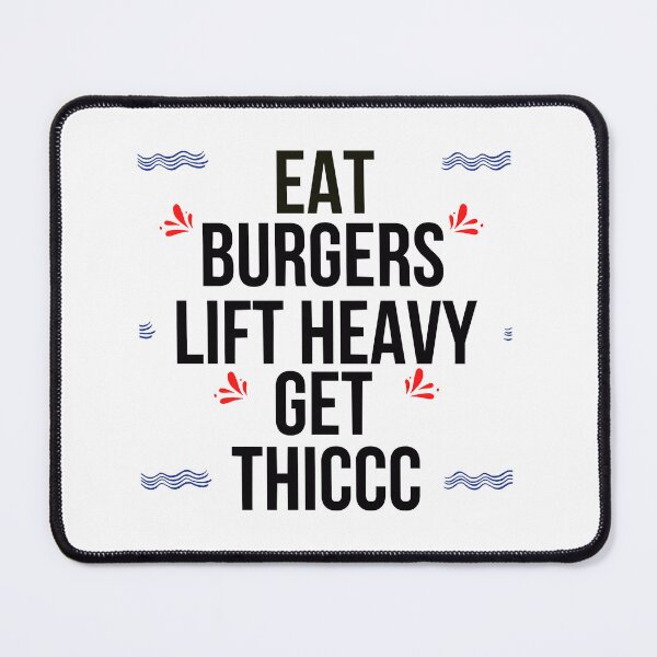 Item preview, Eat burgers lift heavy get thiccc designed and sold by Todayshirtyp.