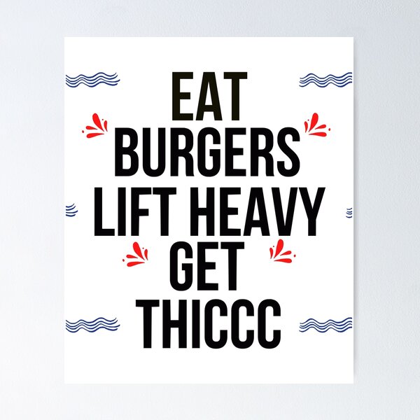 Artikelvorschau, Essen Sie Burger, heben Sie schwer, bekommen Sie thiccc entworfen und verkauft von Todayshirtyp.