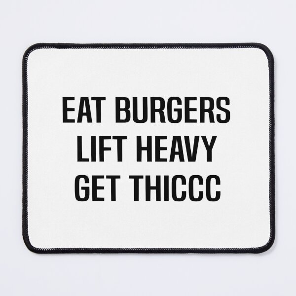 Item preview, Eat burgers lift heavy get thicc designed and sold by Todayshirtyp.
