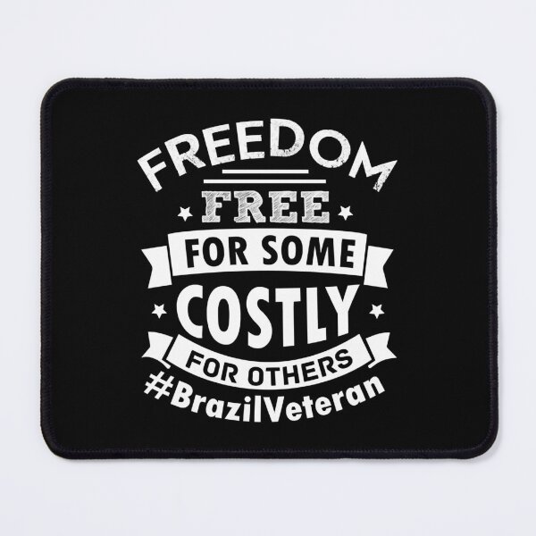 Item preview, Brazil Veteran Freedom Free for some costly for others designed and sold by PopCultureClote.