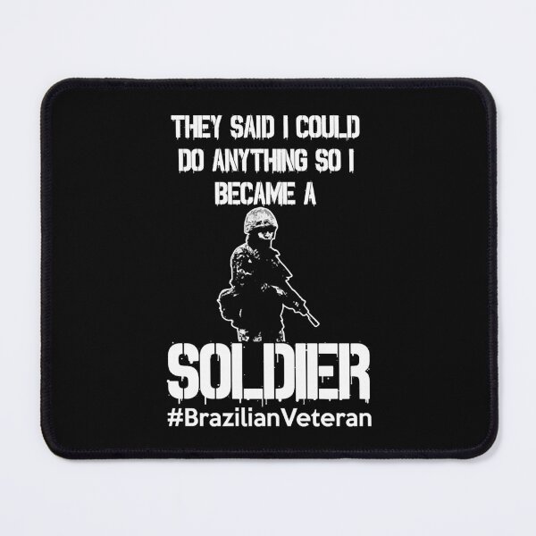 Item preview, Brazilian Veteran  They Said I Could Do Anything designed and sold by PopCultureClote.