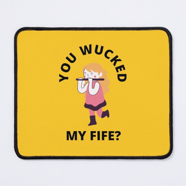 Item preview, You Wucked My Fife designed and sold by GasconyPassion.