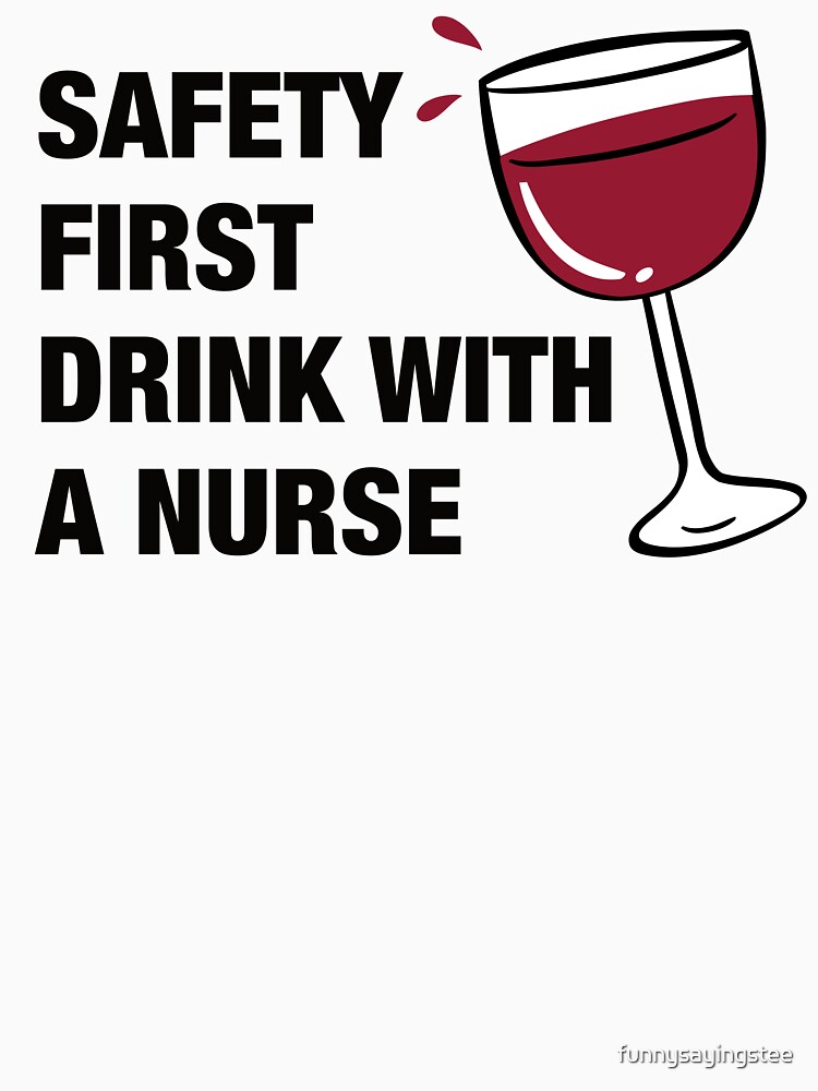 Safety First Drink With A Nurse Funny Sayings Water Bottle by Quote Girl