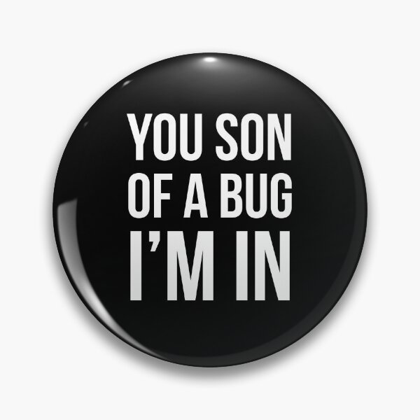 Item preview, You son of a Bug I'm in | Funny coding developer programming quote | designed and sold by Tarun Bisht.