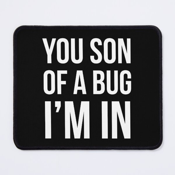 Item preview, You son of a Bug I'm in | Funny coding developer programming quote | designed and sold by Tarun Bisht.