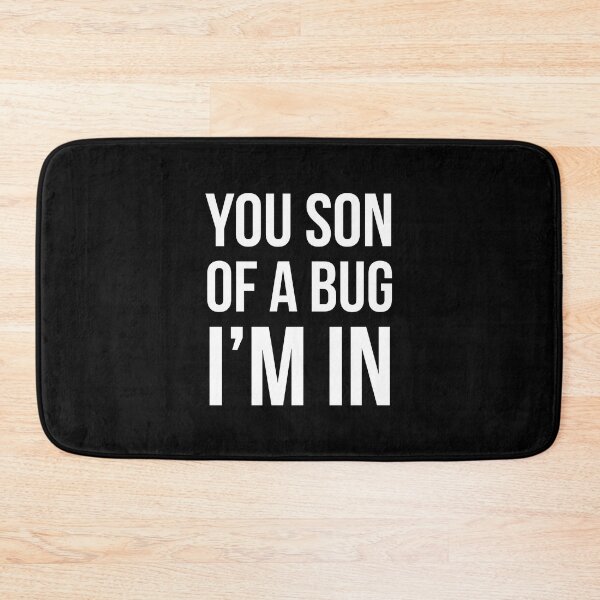 Item preview, You son of a Bug I'm in | Funny coding developer programming quote | designed and sold by Tarun Bisht.