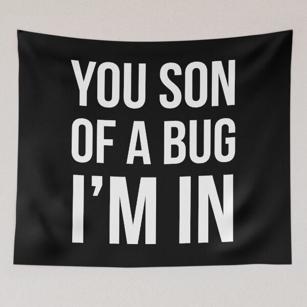 Item preview, You son of a Bug I'm in | Funny coding developer programming quote | designed and sold by Tarun Bisht.