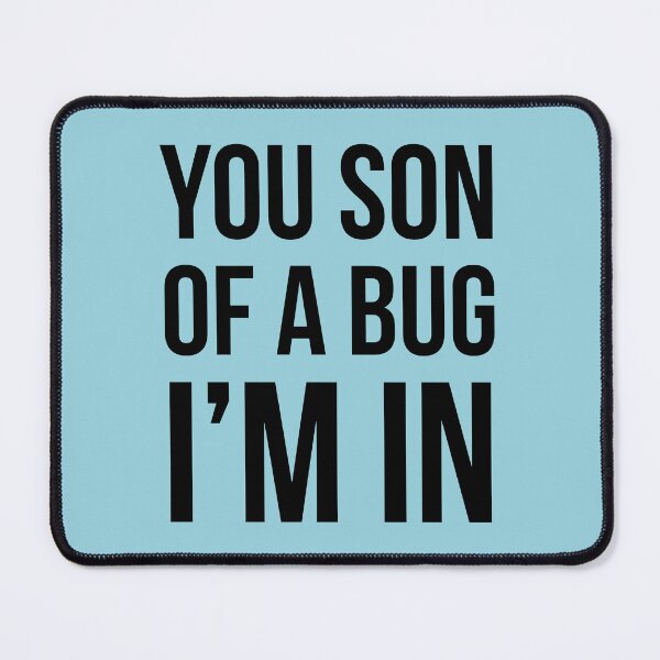 Item preview, You son of a Bug I'm in | Funny coding developer programming quote | designed and sold by Tarun Bisht.
