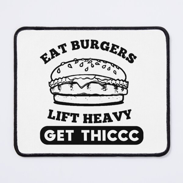 Item preview, Eat burgers lift heavy get thicc designed and sold by TasuDesigners.