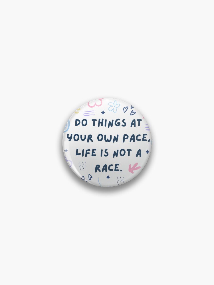 Do things at your own pace, life is not a race whimsical pattern 