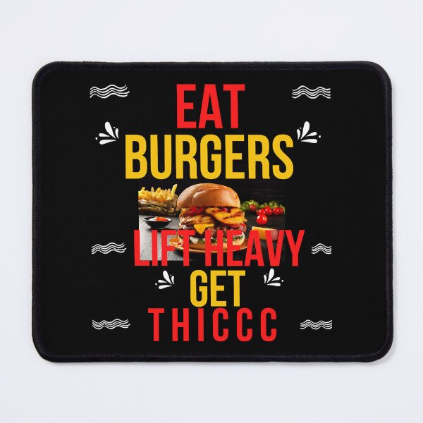 Item preview, Eat burgers lift heavy get thicc designed and sold by TasuDesigners.
