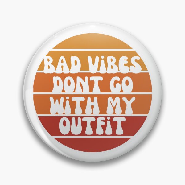 Item preview, "Bad vibes don't go with my outfit" designed and sold by tulipsdesigns.