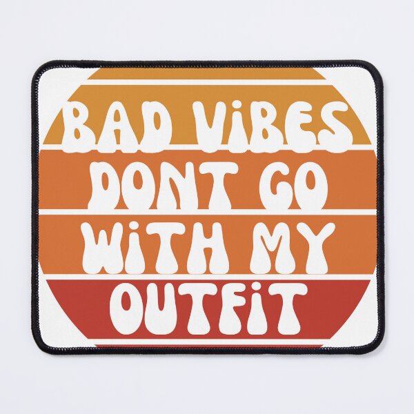 Item preview, "Bad vibes don't go with my outfit" designed and sold by tulipsdesigns.