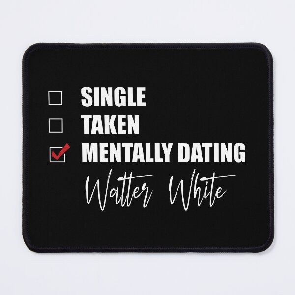Item preview, Mentally Dating Walter White designed and sold by Bend-The-Trendd.