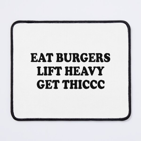 Item preview, Eat Burgers Lift Heavy Get Thiccc designed and sold by TasuDesigners.