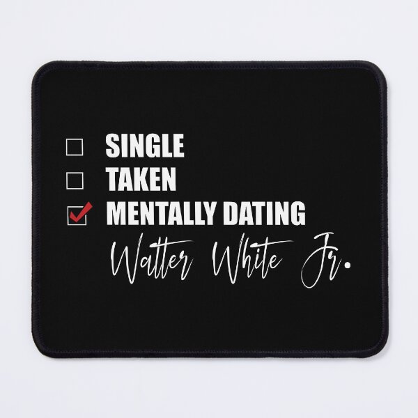 Item preview, Mentally Dating Walter White Jr. designed and sold by Bend-The-Trendd.