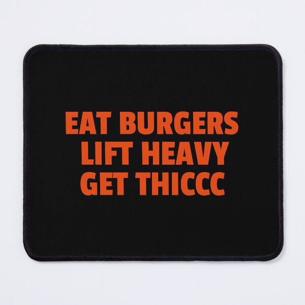 Item preview, Eat Burgers Lift Heavy Get Thiccc designed and sold by TasuDesigners.