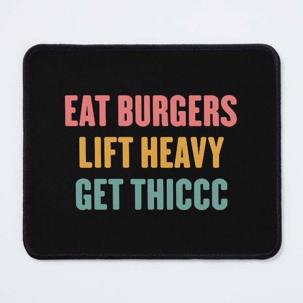 Item preview, Eat Burgers Lift Heavy Get Thiccc designed and sold by TasuDesigners.