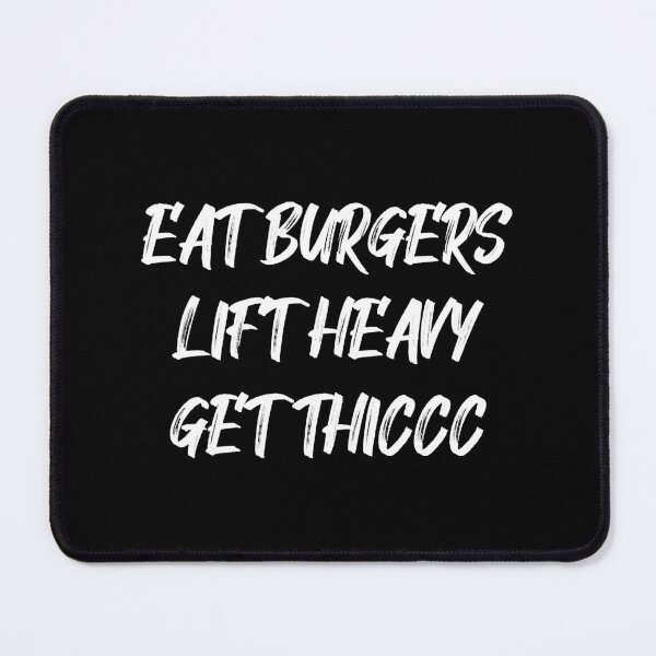 Item preview, Eat Burgers Lift Heavy Get Thiccc designed and sold by TasuDesigners.