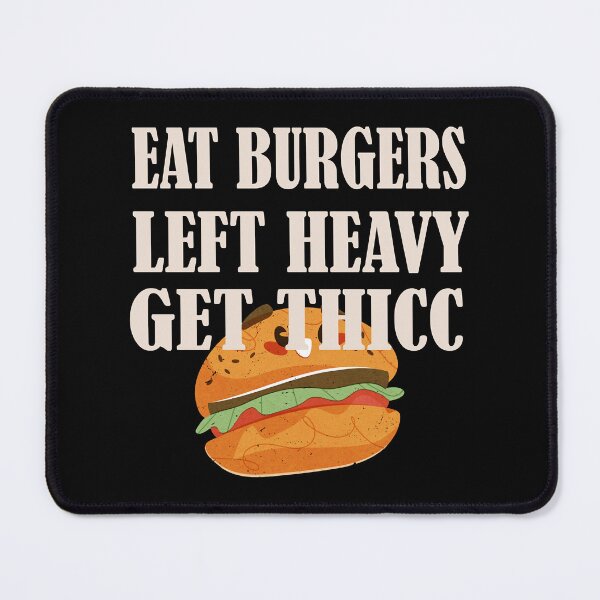 Item preview, Eat Burgers Lift Heavy Get Thiccc Funny Fit Gym designed and sold by TasuDesigners.