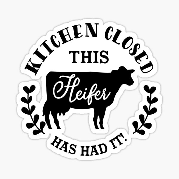 Kitchen Closed This Heifer S Had It Cow Lover Animal Lover Sticker   St,small,507x507 Pad,600x600,f8f8f8 