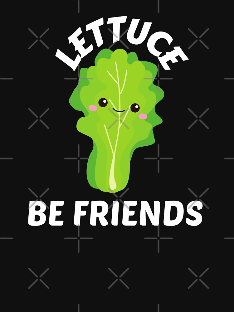 "Lettuce Be Friends Lettuce Pun" Tshirt for Sale by allthingspunny