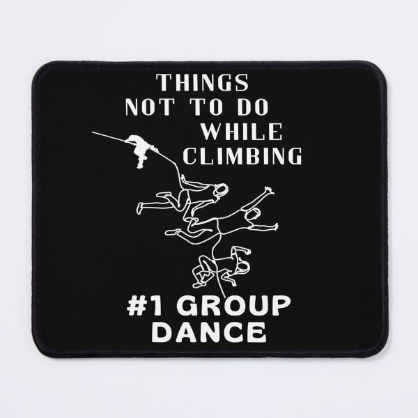 Item preview, Things not to do while climbing - group dance designed and sold by AEROSPACE-IND.