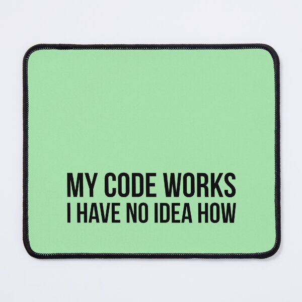 Item preview, My code works I have no idea how | Funny coding developer programming quote | designed and sold by Tarun Bisht.