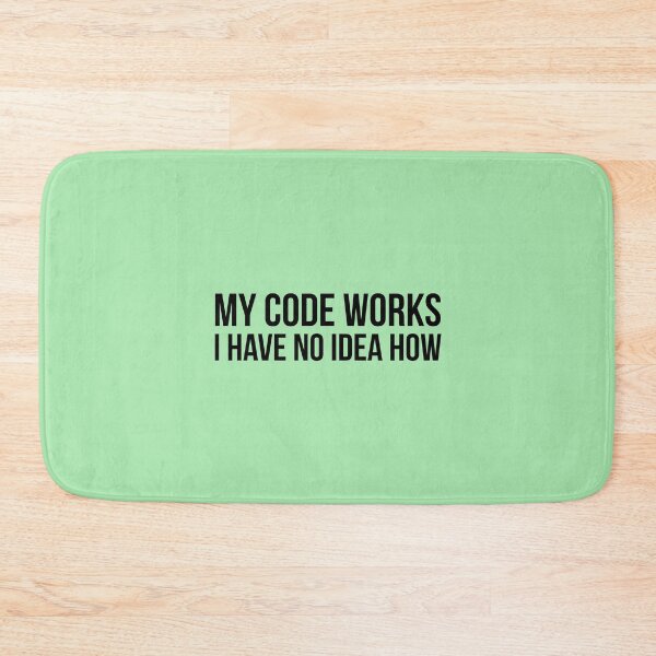 Item preview, My code works I have no idea how | Funny coding developer programming quote | designed and sold by Tarun Bisht.