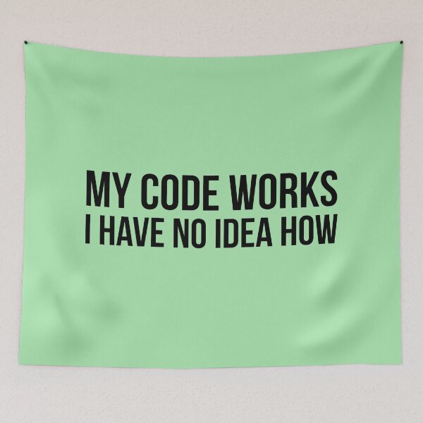Item preview, My code works I have no idea how | Funny coding developer programming quote | designed and sold by Tarun Bisht.