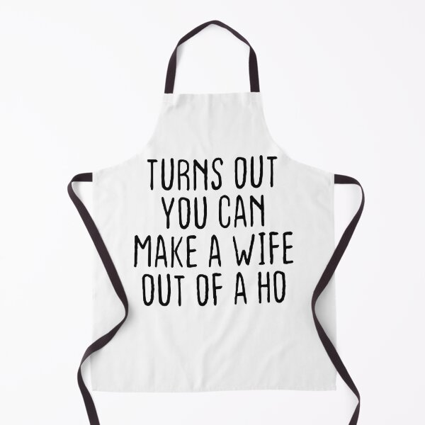 Item preview, Turns Out You Can Make A Wife Out Of A Ho designed and sold by Theparticular.