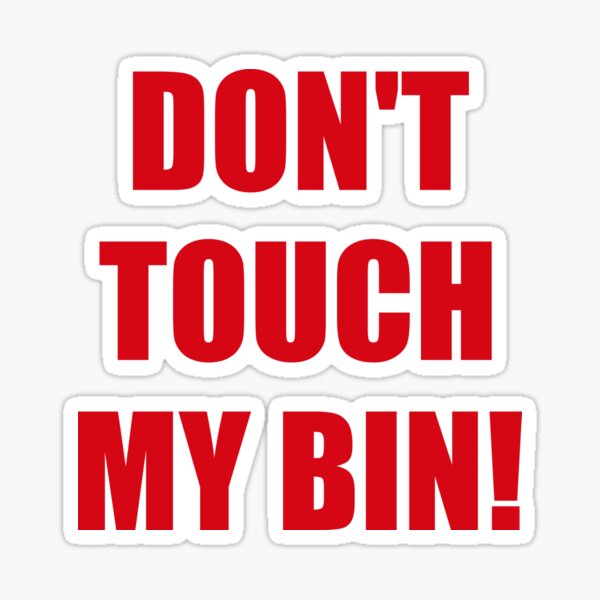 "Don't Touch My Bin Wheelie Bin Sticker" Sticker for Sale by