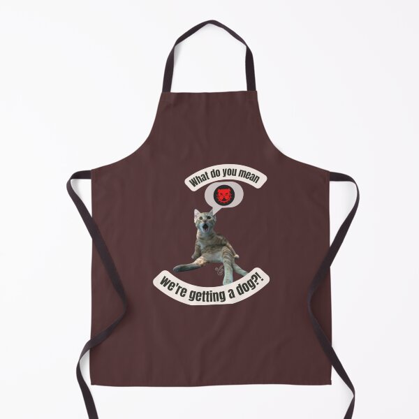 Item preview, what do you mean we_re getting a dog! . designed and sold by Markaylach.