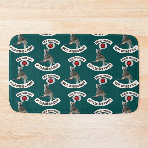 Item preview, what do you mean we_re getting a dog! .   designed and sold by Markaylach.