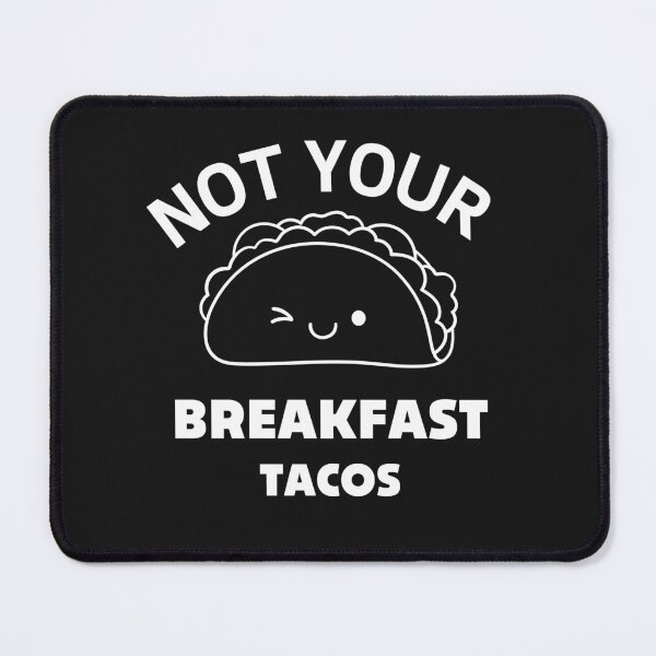Item preview, NOT YOUR BREAKFAST TACOS  designed and sold by artzaka.