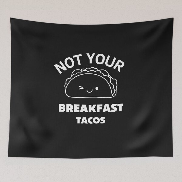 Item preview, NOT YOUR BREAKFAST TACOS  designed and sold by artzaka.
