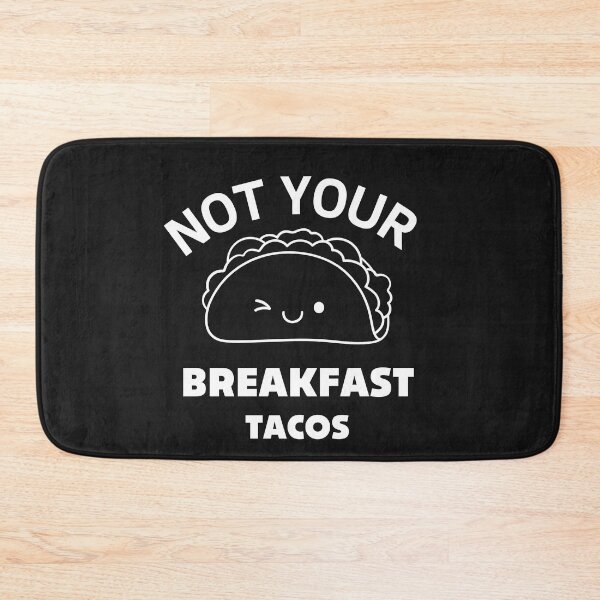 Item preview, NOT YOUR BREAKFAST TACOS  designed and sold by artzaka.