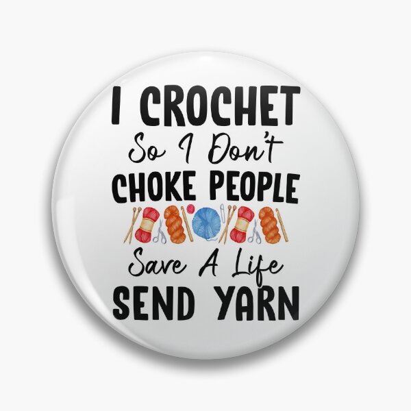 Item preview, I Crochet So I Don't Choke People Save A Life Send Yarn designed and sold by SunsetGloww.