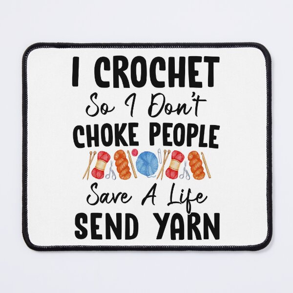 Item preview, I Crochet So I Don't Choke People Save A Life Send Yarn designed and sold by SunsetGloww.