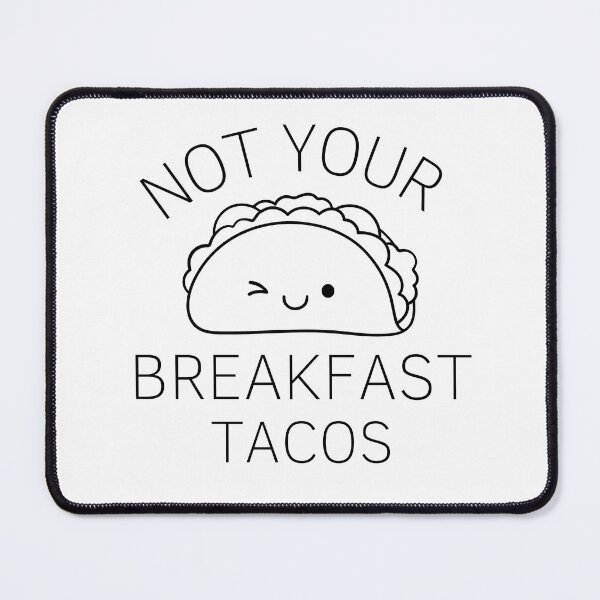 Item preview, NOT YOUR BREAKFAST TACOS designed and sold by artzaka.