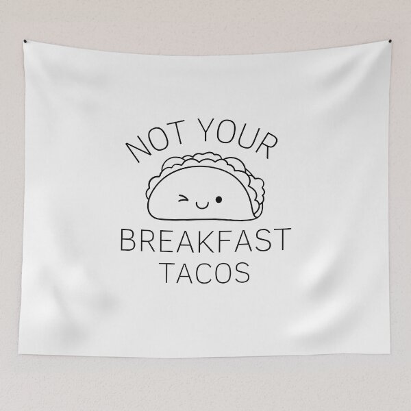 Item preview, NOT YOUR BREAKFAST TACOS  designed and sold by artzaka.